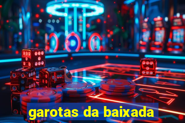 garotas da baixada